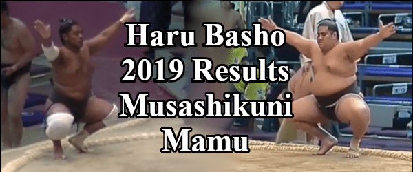 Haru Basho 2019 - Musashikuni Results Header