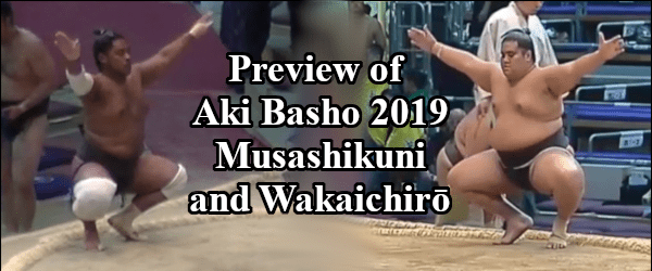 Aki Basho 2019 Preview - Musashikuni and Wakaichiro Header